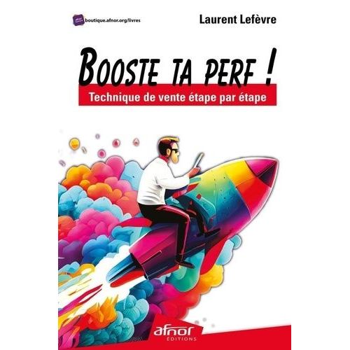 Boost Ta Perf ! - Technique De Vente Étape Par Étape