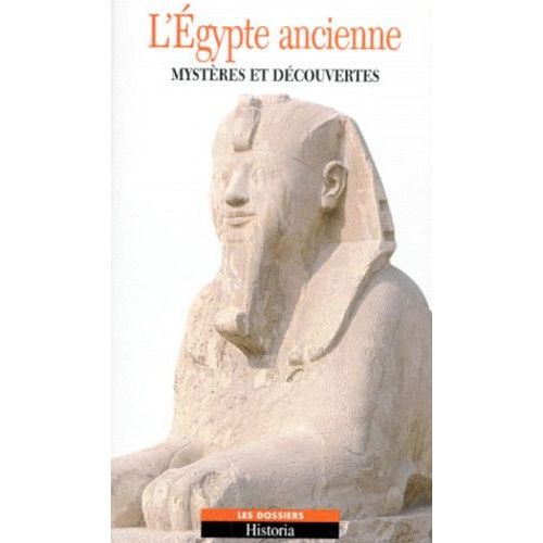 L'egypte Ancienne - Mystères Et Découvertes