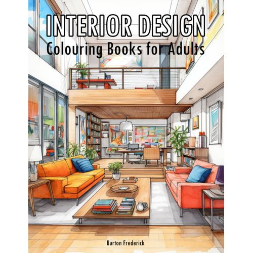 Interior Design: Colouring Books For Adults With Beautiful Decorating, Room Design, And Inspiring Architecture