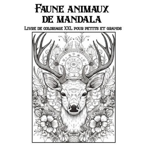 Livre De Coloriage De La Faune Avec Des Animaux De Mandala: Livre De Coloriage Xxl Avec Des Animaux De Différents Styles Sur 75 Pages !