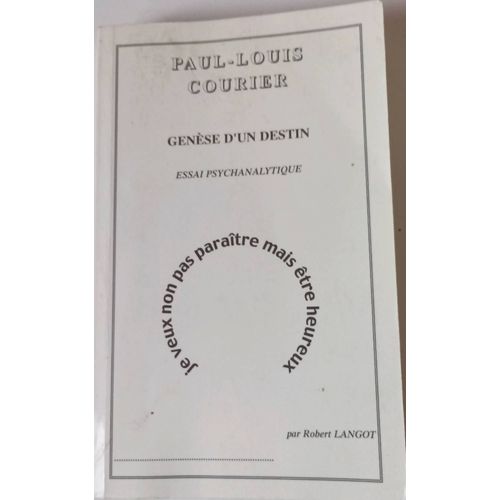Genèse D'un Destin.  Paul Louis Courier                                                                  