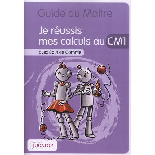 Je Réussis Mes Calculs Au Cm1 Avec Bout De Gomme - Guide Du Maitre