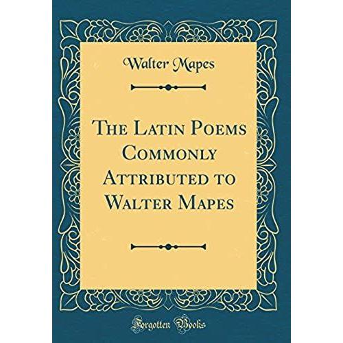 The Latin Poems Commonly Attributed To Walter Mapes (Classic Reprint)