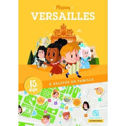 Mission Versailles - 15 Défis À Relever En Famille