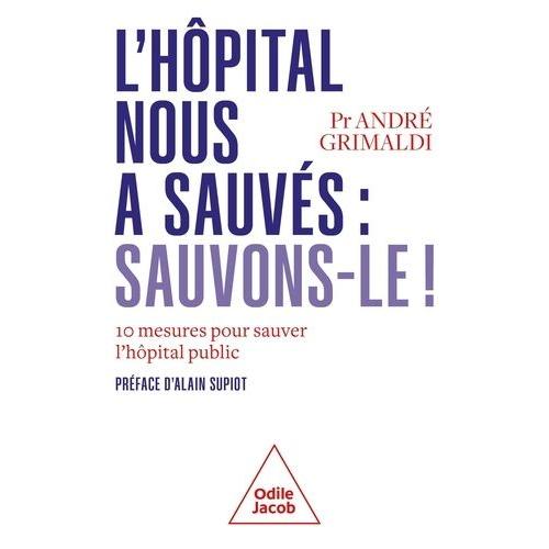 L'hôpital Public Nous A Sauvés, Sauvons-Le ! - 10 Mesures Pour Sauver L'hôpital Public