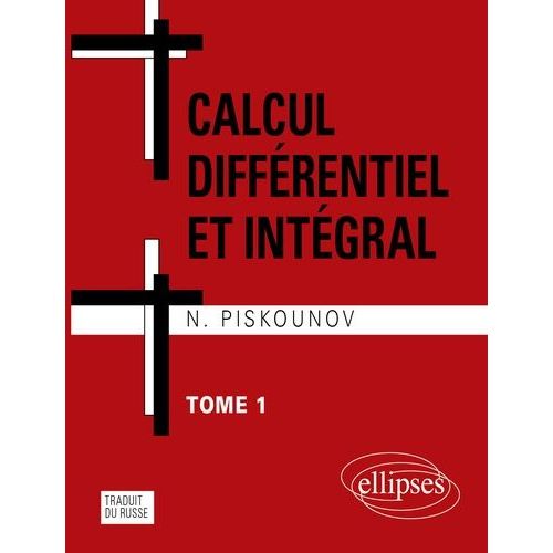 Calcul Différentiel Et Intégral - Tome 1