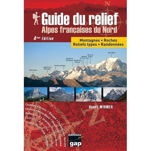 Guide Du Relief Alpes Françaises Du Nord - Montagnes - Roches - Reliefs Types - Randonnées
