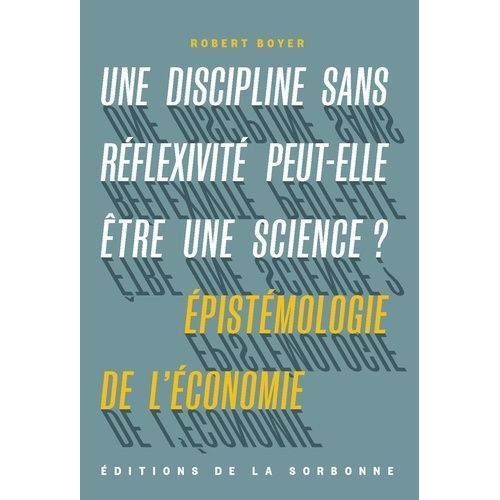 Une Discipline Sans Réflexivité Peut-Elle Être Une Science ? - Epistémologie De L'économie