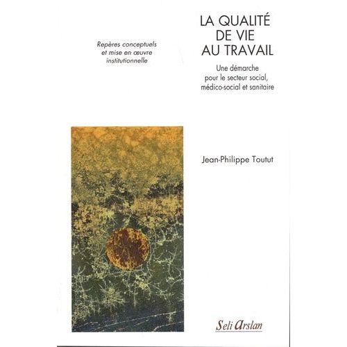 La Qualité De Vie Au Travail - Une Démarche Pour Le Secteur Social, Médico-Social Et Sanitaire