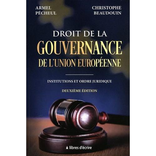Droit De La Gouvernance De L'union Européenne - Institutions Et Ordre Juridique
