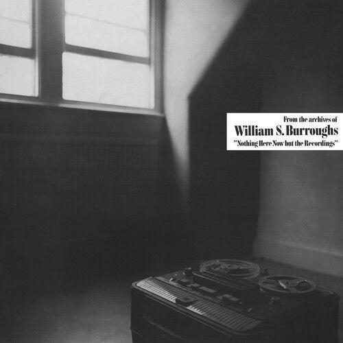 William S. Burroughs - Nothing Here Now But The Recordings - Clear [Vinyl Lp] Clear Vinyl