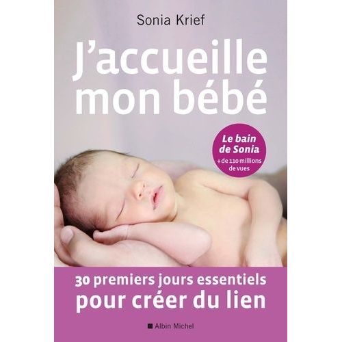 J'accueille Mon Bébé - 30 Premiers Jours Essentiels Pour Créer Du Lien