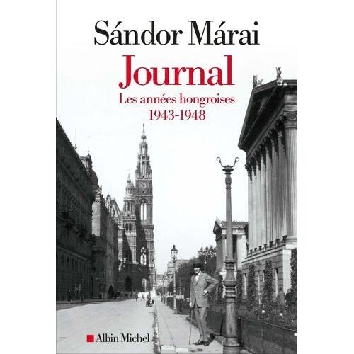 Journal - Tome 1, Les Années Hongroises (1943-1948)