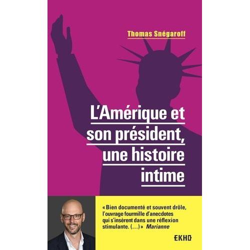 L'amérique Et Son Président - Une Histoire Intime