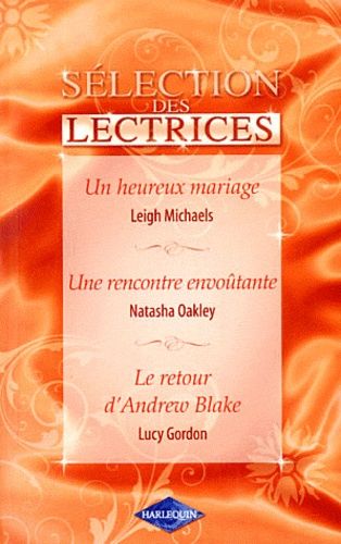 Un Heureux Mariage - Une Rencontre Envoûtante - Le Retour D