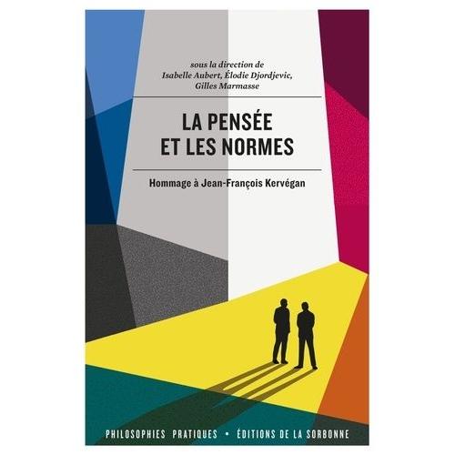 La Pensée Et Les Normes - Hommage À Jean-François Kervégan