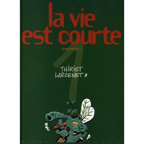 La Vie Est Courte Tome 1 - Profitons-En