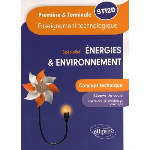 Enseignement Technologique Spécialité Énergies & Environnement 1re Et Tle Sti2d - Concept Technique