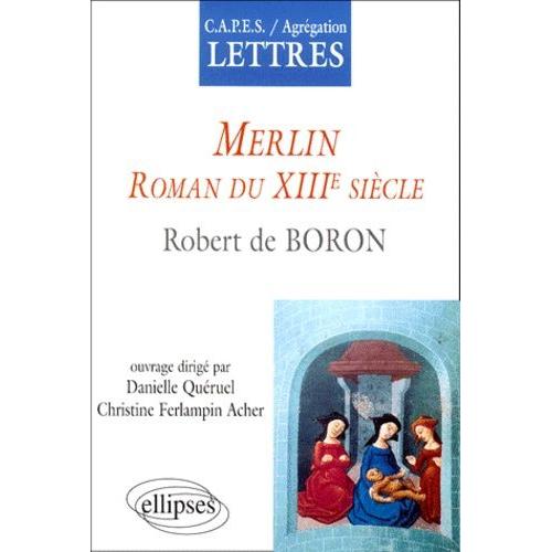 Merlin, Roman Du Xiiie Siècle De Robert De Boron