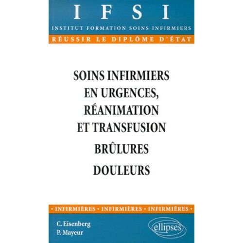 Soins Infirmiers En Urgences, Réanimation Et Transfusion - Brûlures - Douleurs