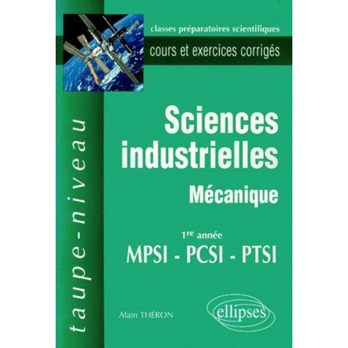 Occasion Sciences Industrielles Mécanique 1ère Année Mpsi/Pcsi/Ptsi - Cours Et Exercices Corrigés