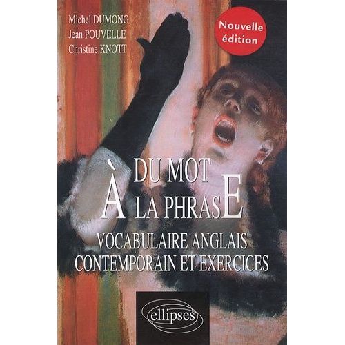 Du Mot À La Phrase - Vocabulaire Anglais Contemporain Et Exercices