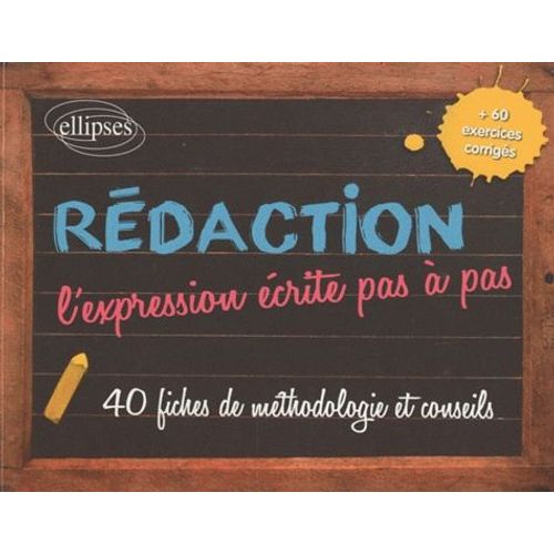 Rédaction, L'expression Écrite Pas À Pas - 40 Fiches De Méthodologie Et Conseils