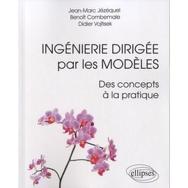 Ingénierie Dirigée Par Les Modèles - Des Concepts À La Pratique