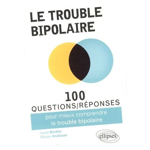 100 Questions/Réponses Sur Le Trouble Bipolaire