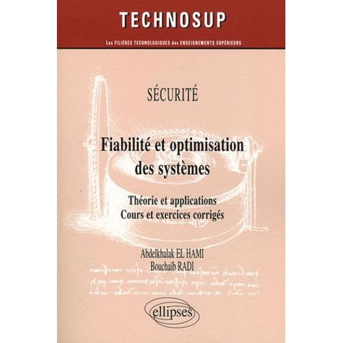 Fiabilité Et Optimisation Des Systèmes - Théorie Et Applications, Cours Et Exercices Corrigés