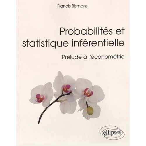 Probabilités Et Statistique Inférentielle - Prélude À L'économétrie