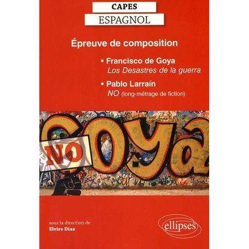 Epreuve De Composition : Francisco De Goya, Los Desastres De La Guerra - Pablo Larrain, No (Long-Métrage De Fiction)