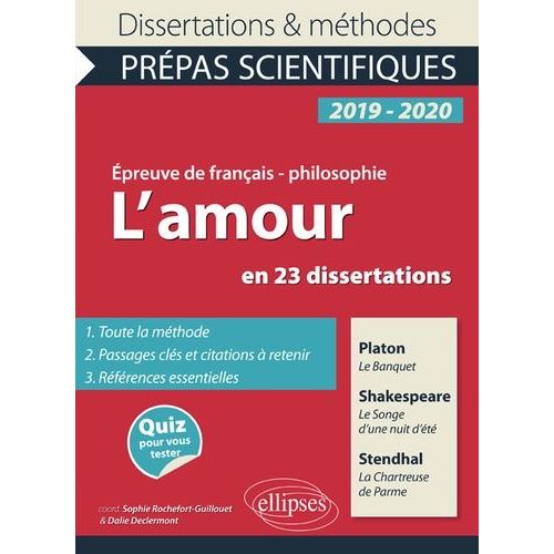 L'amour En 23 Dissertations - Platon, Le Banquet - Shakespeare, Le Songe D'une Nuit D'été. Stendhal, La Chartreuse De Parme - Epreuve De Français/Philosophie - Prépas Scientifiques