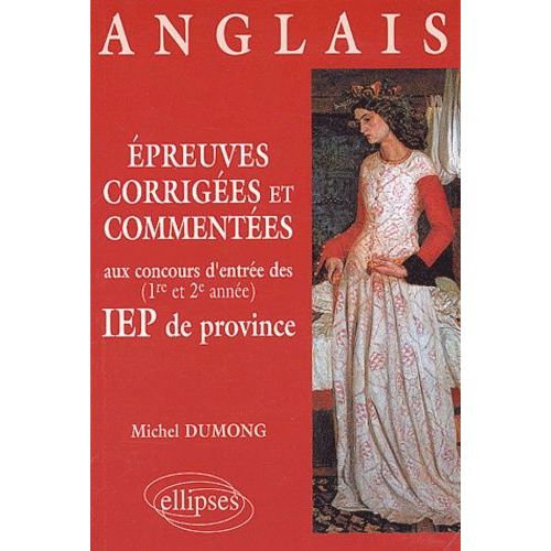 Epreuves Corrigées Et Commentées D'anglais Aux Concours D'entrée Des Iep De Province