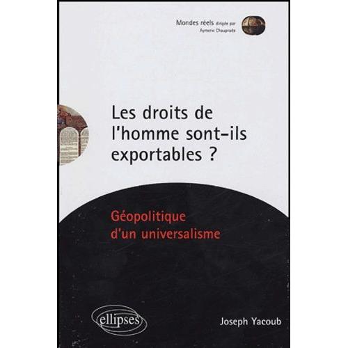 Les Droits De L'homme Sont-Ils Exportables ? - Géopolitique D'un Universalisme