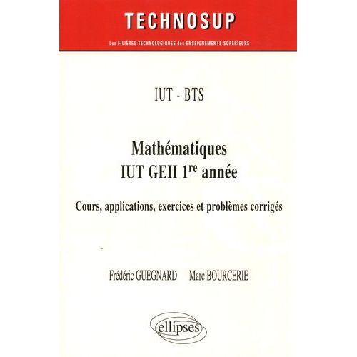 Mathématiques Iut Geii 1re Année - Cours, Applications Exercices Et Problèmes Corrigés
