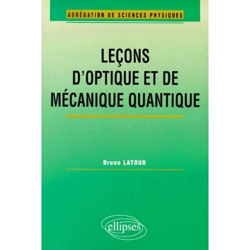 Leçons D'optique Et De Mécanique Quantique : Agrégation De Sciences Physiques