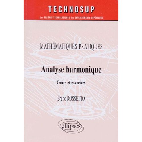 Mathematiques Pratiques - Analyse Harmonique, Cours Et Exercices