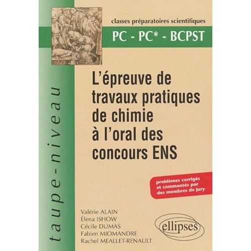 L'épreuve De Travaux Pratiques De Chimie À L'oral Des Concours Ens Pc-Pc*-Bcpst - Problèmes Corrigés Et Commentés Par Des Membres De Jury