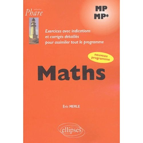Maths Mp-Mp* - Exercices Avec Indications Et Corrigés Détaillés Pour Assimiler Tout Le Programme