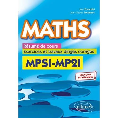 Maths Mpsi - Mp2i - Résumé De Cours, Exercices Et Travaux Dirigés Corrigés