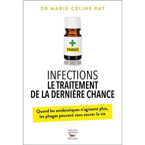 Infections - Le Traitement De La Dernière Chance - Quand Les Antibiotiques N?Agissent Plus, Les Phages Peuvent Sauver La Vie