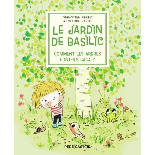 Le Jardin De Basilic Tome 1 - Comment Les Arbres Font-Ils Caca ?