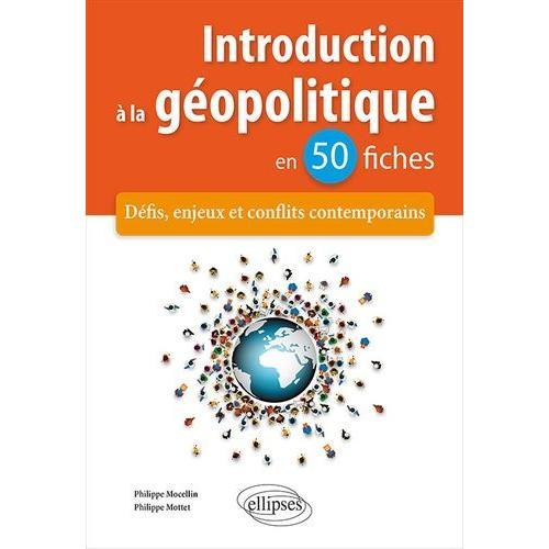 Introduction À La Géopolitique En 50 Fiches - Défis, Enjeux Et Conflits Contemporains