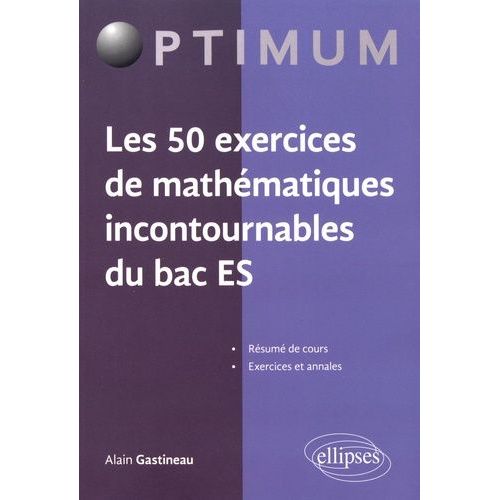 Les 50 Exercices De Mathématiques Incontournables Du Bac Es