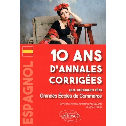 Espagnol - 10 Ans D'annales Corrigées Aux Concours Des Grandes Ecoles De Commerce
