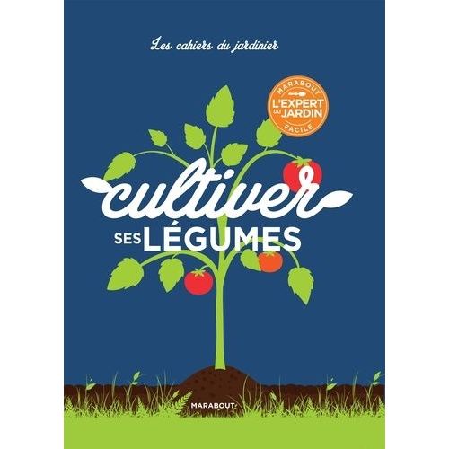 Cultiver Ses Légumes