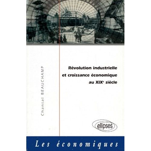 Revolution Industrielle Croissance Economique Au Xixème Siecle