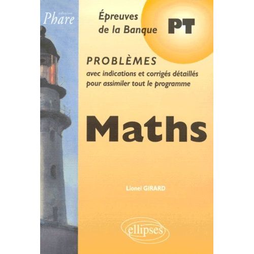 Maths Pt Epreuves De La Banque Pt - Problèmes Avec Indications Et Corrigés Détaillés