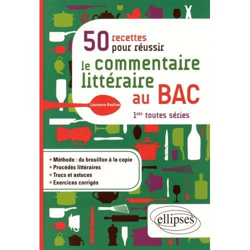 50 Recettes Pour Réussir Le Commentaire Littéraire Au Bac